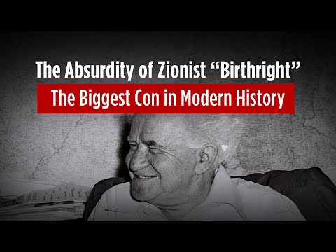 The Absurdity of Zionist “Birthright”: The biggest Con in Modern History
