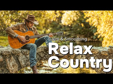 【Country Relax 69】Soothing Country Tunes for Peaceful Days Out in Nature
