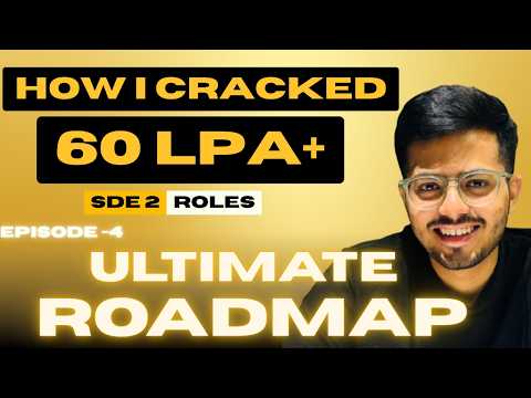 How I Cracked 60LPA+ SDE Roles | Episode 4 -The Ultimate Preparation Roadmap | Interview Preparation