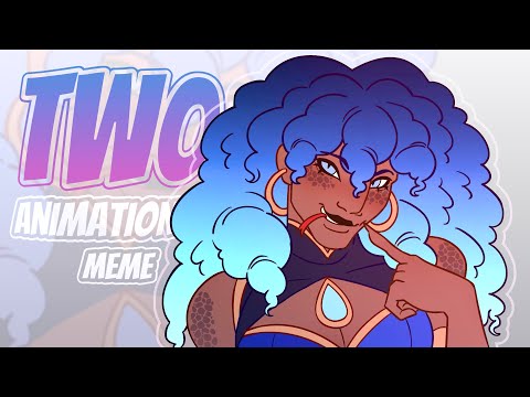 TWO // Animation Meme