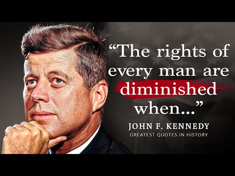 John F Kennedy - Powerful Quotes Worth Listening To!