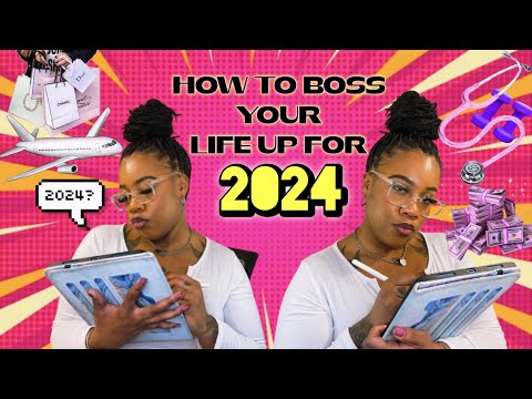 HOW To BOSS YOUR LIFE UP FOR 2024: TIPS IN-DEPTH!