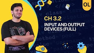 Ch 3.2 Input and Output Devices (FULL) | Ch 3 Hardware | O Level / IGCSE CS | 2210/0478