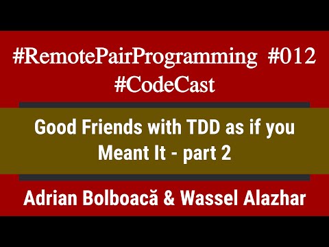 #RemotePairProgramming Ep 012: Adi & Wassel - Good Friends with TDD as if you Meant It (part 2)