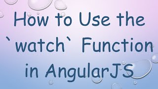 How to Use the watch Function in AngularJS