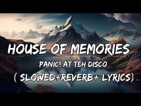 Panic! At The Disco - House Of Memories ( Slowed Reverb Lyrics)