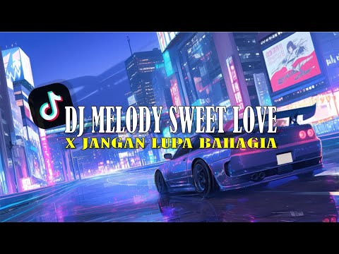 DJ MELDOY SWEET LOVE 🎵 JANGAN LUPA BAHAGIA 🎵