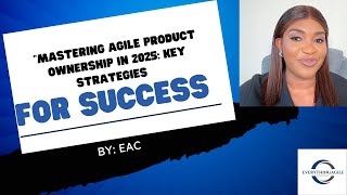 "Mastering Agile Product Ownership in 2025: Key Strategies for Success"