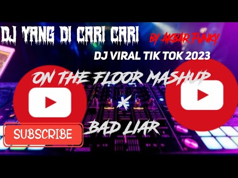 DJ ON THE FLOOR MASHUP X BAD LIAR🎶🎶 || YANG KALIAN CARI || BY AKBAR FVNKY ☑️