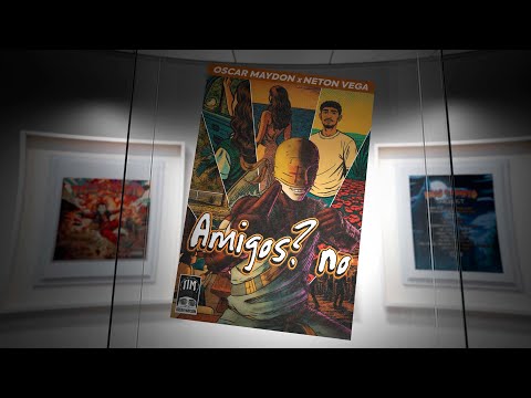 Oscar Maydon x Neton Vega - Amigos? No.
