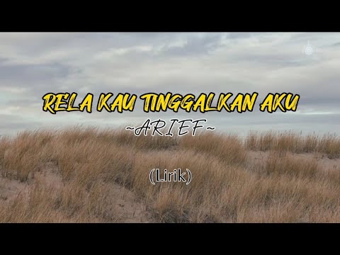 RELA KAU TINGGALKAN AKU - ARIEF (Lirik)