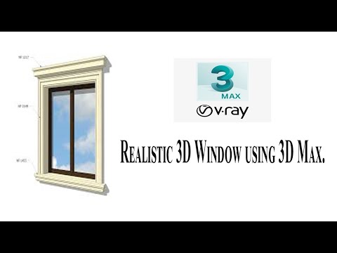 Realistic 3D Window using 3D Max.