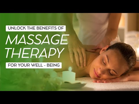 Unlock the Benefits of Massage Therapy for Your Well-Being