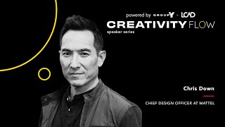 CreativityFlow with Chris Down, Mattel's Chief Creative Officer
