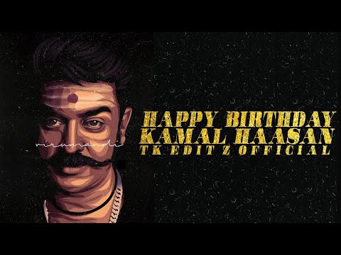 Happy Birthday Kamal Haasan - Glimpses Mashup | Ulaga Nayagan | 2021 | @TK EDITZ OFFICIAL