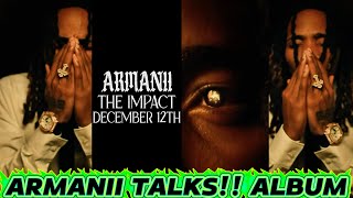 Exclusive! ARMANII HOLDS BACK NOTHING! Talks " THE IMPACT" ALBUM DEC.12,  Breaks down ALBUM TRAILER