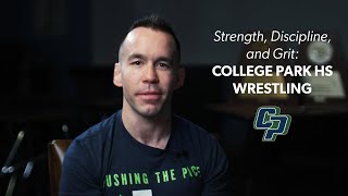 Strength, Discipline, and Grit: College Park HS Wrestling