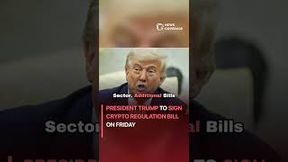 President Trump to sign crypto regulation bill on Friday #politics