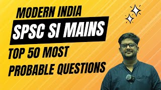 Modern India Top 50 Questions for SPSC Mains SI Exam | Quick Revision 2025