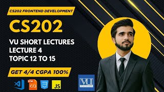 CS202 Lecture No 4 | Topic 12-15 | Fundamental Of Frontend Development | Midterm Lectures