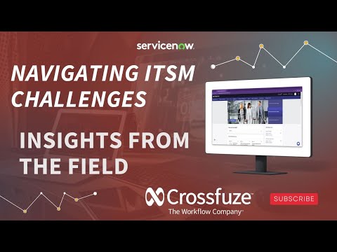 Navigating Servicenow ITSM Challenges: Insights from the Field