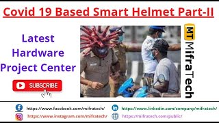 Covid 19 Based Smart Helmet Part 2 - Mifratech#recentcovid19projects#latestharwareprojects
