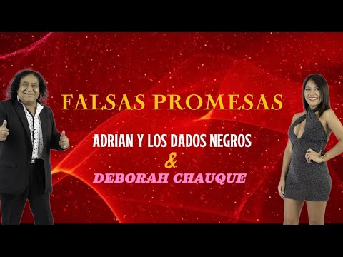 Falsas Promesas - Adrian y Los Dados Negros & Deborah Chauque