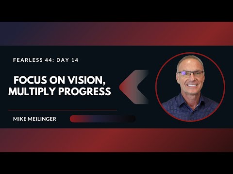 FEARLESS 44: Day 14 | Focus on Vision, Multiply Progress