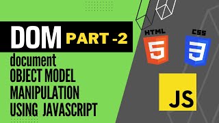 DOM - Document Object Model and Manipulation using JS | Part 2 | JavaScript Beginner Tutorial