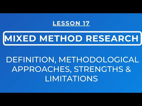 LESSON 17 - MIXED METHOD RESEARCH: METHODOLOGICAL APROACHES, DEFINITION, STRENGTHS & LIMITATIONS