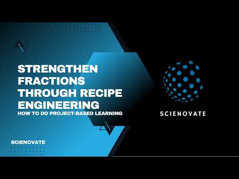 How To Do Project Based Learning (PBL) |Strengthen Fractions Through Recipe Engineering | Scienovate