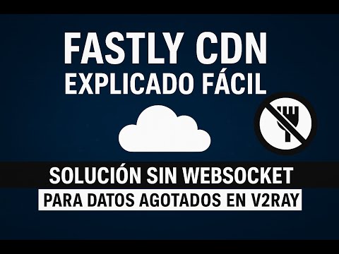 Fastly CDN explicado fácil: La solución sin Websocket para V2Ray @zhocky-gb