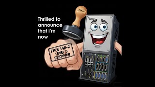 HSM: Hardware Security Module: FIPS 140 2 or 3 Certification