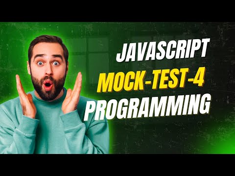 MOCK-TESTS | JAVASCRIPT | PROGRAMMING TEST-4 | NXTWAVE | CCBP | FRESHERS INTERVIEWS QUESTIONS