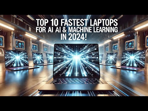 Top 10 Lightning-Fast Laptops for AI & Machine Learning in 2024 – Unleash Unmatched Power!"