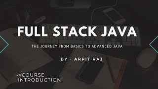 Introduction To The Full Stack Java Course || COURSE BRIEFING|| FULL STACK JAVA ||