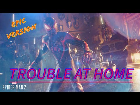 Trouble At Home EPIC Version (Extended) - Marvel's Spider-Man 2