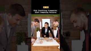 Stop Installing FRAMEWORKS. Start Composing PATTERNS.