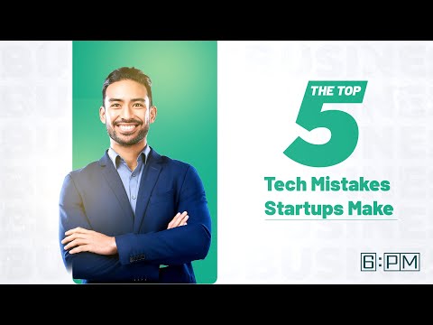 Are You Making the Top 5 Tech Mistakes That Startups Make?|| 6PM Global