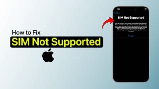 How to Fix SIM Not Supported on iPhone?