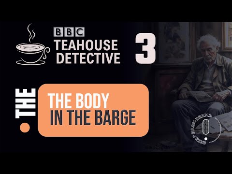 The Body in the Barge (Teahouse Detective) - BBC Radio Drama