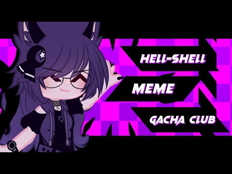 •|| HELL-SHELL MEME ||• GachaClub Animation ( New stlye oc )
