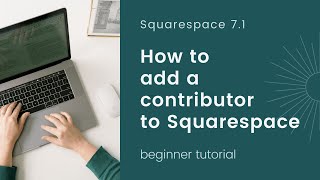 Add a Contributor to your Squarespace Website / Add User to Squarespace Tutorial