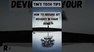 How to secure IoT devices in your home