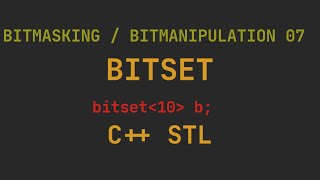 Bitmasking / Bitmanipulation 07 - Bitset C++ STL for Competitive Programming