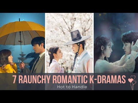 ❤️‍🔥 7 Raunchy Romantic K-Dramas You Can’t Miss! 🌹