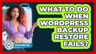 What To Do When WordPress Backup Restore Fails?