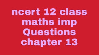 @ ncert 12 class maths imp Questions chapter(13)