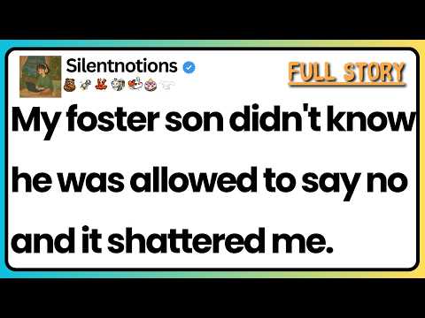 My foster son didn't know he was allowed to say no and it shattered me.