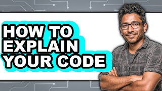 How to Explain Your Code (updated)